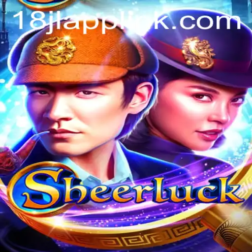 Unveiling Sheerluck: A New Era of Mystery and Intrigue with 18JL.COM